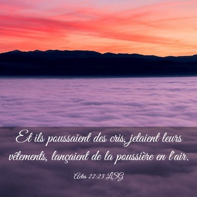 Picture 03 - Actes 22:23 LSG - Et ils poussaient des cris, jetaient leurs - Bible Verse Picture