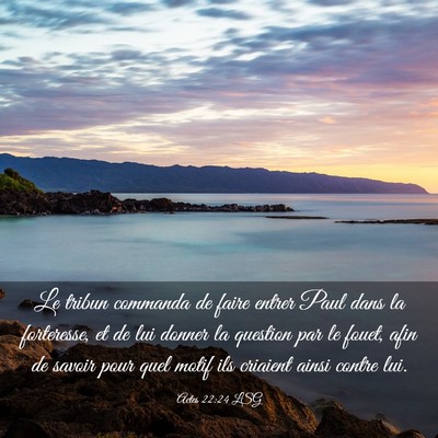 Picture 03 - Actes 22:24 LSG - Le tribun commanda de faire entrer Paul dans la - Bible Verse Picture