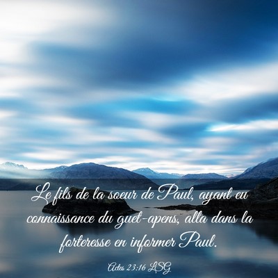 Picture 03 - Actes 23:16 LSG - Le fils de la soeur de Paul, ayant eu - Bible Verse Picture