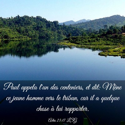 Picture 03 - Actes 23:17 LSG - Paul appela l'un des centeniers, et dit: Mène ce - Bible Verse Picture