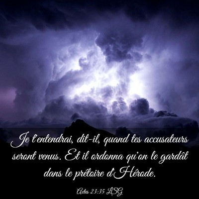 Picture 03 - Actes 23:35 LSG - Je t'entendrai, dit-il, quand tes accusateurs - Bible Verse Picture