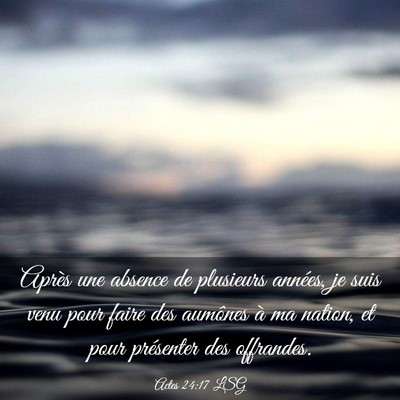Picture 03 - Actes 24:17 LSG - Après une absence de plusieurs années, je suis - Bible Verse Picture