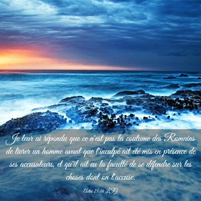 Picture 03 - Actes 25:16 LSG - Je leur ai répondu que ce n'est pas la coutume - Bible Verse Picture