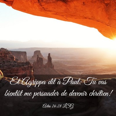 Picture 03 - Actes 26:28 LSG - Et Agrippa dit à Paul: Tu vas bientôt me - Bible Verse Picture