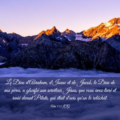 Picture 03 - Actes 3:13 LSG - Le Dieu d'Abraham, d'Isaac et de Jacob, le Dieu - Bible Verse Picture