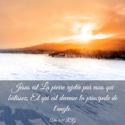 Picture 03 - Actes 4:11 LSG - Jésus est La pierre rejetée par vous qui - Bible Verse Picture