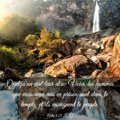 Picture 03 - Actes 5:25 LSG - Quelqu'un vint leur dire: Voici, les hommes que - Bible Verse Picture