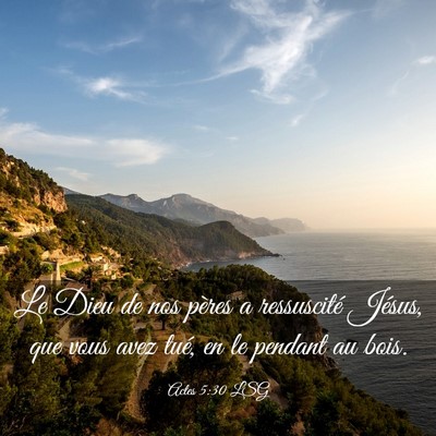 Picture 03 - Actes 5:30 LSG - Le Dieu de nos pères a ressuscité Jésus, que - Bible Verse Picture