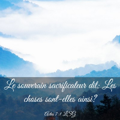 Picture 03 - Actes 7:1 LSG - Le souverain sacrificateur dit: Les choses - Bible Verse Picture