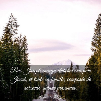 Picture 03 - Actes 7:14 LSG - Puis Joseph envoya chercher son père Jacob, et - Bible Verse Picture