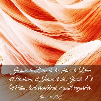 Picture 03 - Actes 7:32 LSG - Je suis le Dieu de tes pères, le Dieu d'Abraham, - Bible Verse Picture