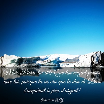 Picture 03 - Actes 8:20 LSG - Mais Pierre lui dit: Que ton argent périsse avec - Bible Verse Picture