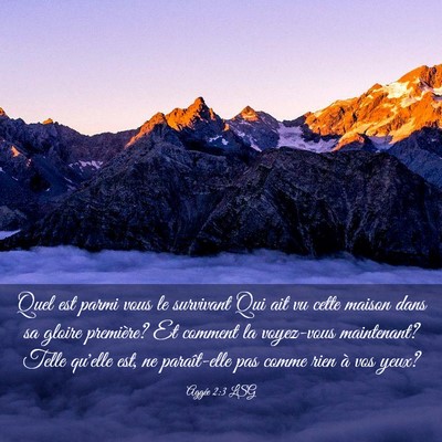 Picture 03 - Aggée 2:3 LSG - Quel est parmi vous le survivant Qui ait vu cette - Bible Verse Picture