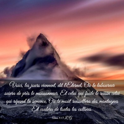 Picture 03 - Amos 9:13 LSG - Voici, les jours viennent, dit l'Eternel, Où le - Bible Verse Picture