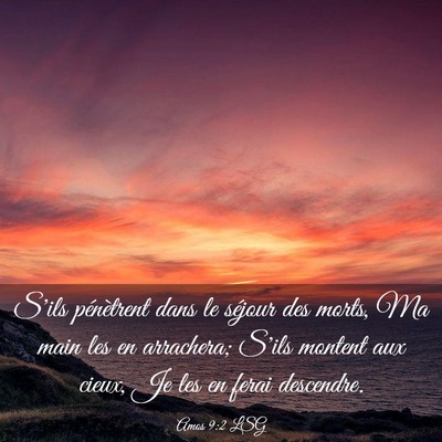 Picture 03 - Amos 9:2 LSG - S'ils pénètrent dans le séjour des morts, Ma - Bible Verse Picture