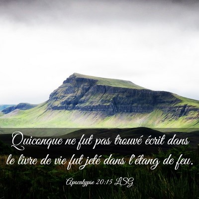 Picture 03 - Apocalypse 20:15 LSG - Quiconque ne fut pas trouvé écrit dans le livre - Bible Verse Picture