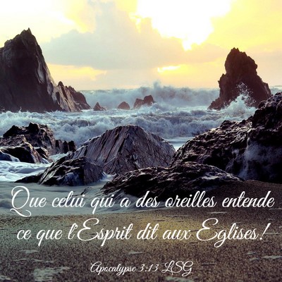 Picture 03 - Apocalypse 3:13 LSG - Que celui qui a des oreilles entende ce que - Bible Verse Picture