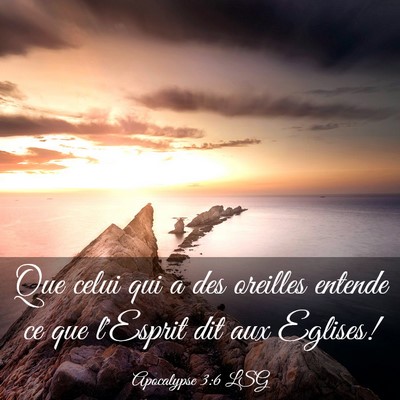 Picture 03 - Apocalypse 3:6 LSG - Que celui qui a des oreilles entende ce que - Bible Verse Picture
