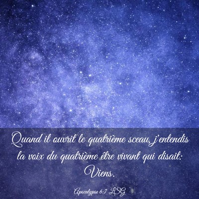 Picture 03 - Apocalypse 6:7 LSG - Quand il ouvrit le quatrième sceau, j'entendis - Bible Verse Picture