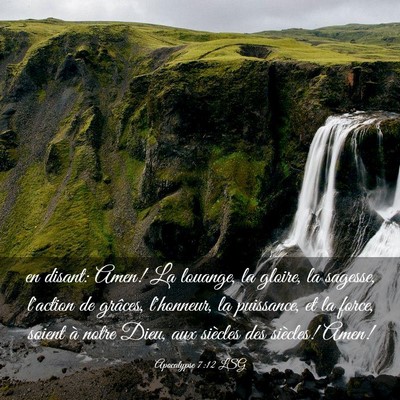 Picture 03 - Apocalypse 7:12 LSG - en disant: Amen! La louange, la gloire, la - Bible Verse Picture