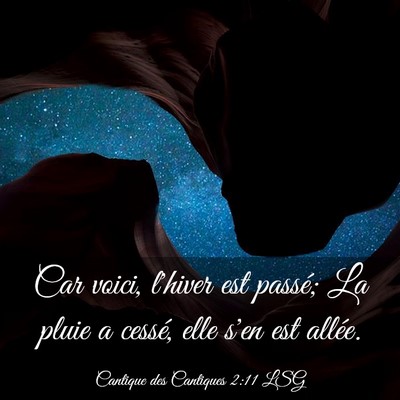 Picture 03 - Cantique des Cantiques 2:11 LSG - Car voici, l'hiver est passé; La pluie a cessé, - Bible Verse Picture