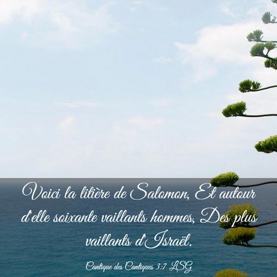 Picture 03 - Cantique des Cantiques 3:7 LSG - Voici la litière de Salomon, Et autour d'elle - Bible Verse Picture