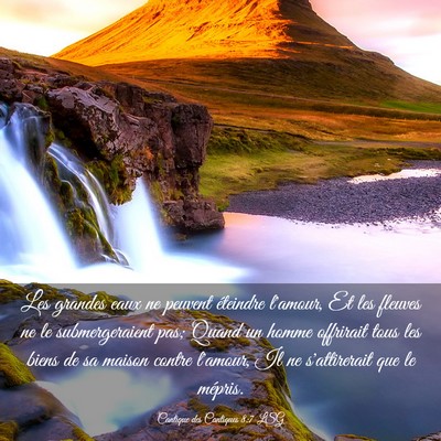 Picture 03 - Cantique des Cantiques 8:7 LSG - Les grandes eaux ne peuvent éteindre l'amour, Et - Bible Verse Picture