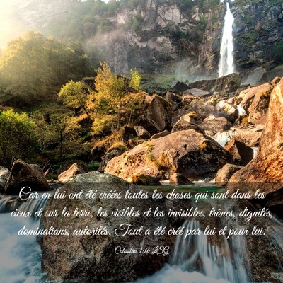 Picture 03 - Colossiens 1:16 LSG - Car en lui ont été créées toutes les choses - Bible Verse Picture