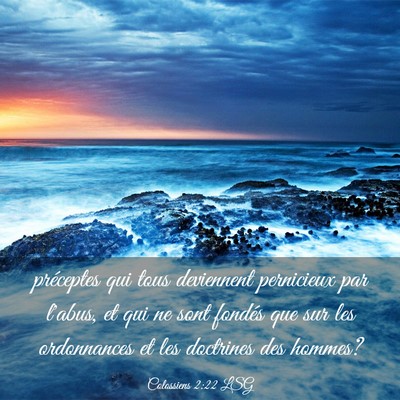 Picture 03 - Colossiens 2:22 LSG - préceptes qui tous deviennent pernicieux par - Bible Verse Picture