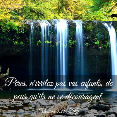 Picture 03 - Colossiens 3:21 LSG - Pères, n'irritez pas vos enfants, de peur qu'ils - Bible Verse Picture