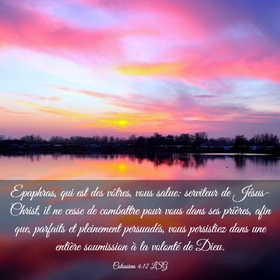 Picture 03 - Colossiens 4:12 LSG - Epaphras, qui est des vôtres, vous salue: - Bible Verse Picture