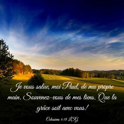 Picture 03 - Colossiens 4:18 LSG - Je vous salue, moi Paul, de ma propre main. - Bible Verse Picture