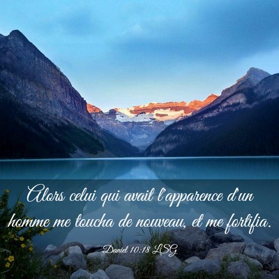 Picture 03 - Daniel 10:18 LSG - Alors celui qui avait l'apparence d'un homme me - Bible Verse Picture