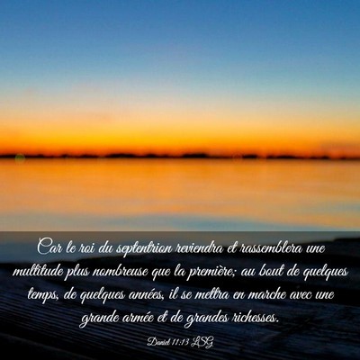 Picture 03 - Daniel 11:13 LSG - Car le roi du septentrion reviendra et - Bible Verse Picture
