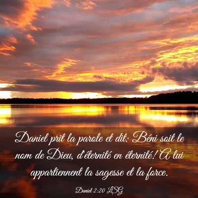 Picture 03 - Daniel 2:20 LSG - Daniel prit la parole et dit: Béni soit le nom - Bible Verse Picture