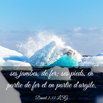 Picture 03 - Daniel 2:33 LSG - ses jambes, de fer; ses pieds, en partie de fer - Bible Verse Picture