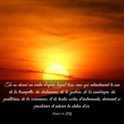Picture 03 - Daniel 3:10 LSG - Tu as donné un ordre d'après lequel tous ceux - Bible Verse Picture