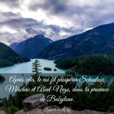 Picture 03 - Daniel 3:30 LSG - Après cela, le roi fit prospérer Schadrac, - Bible Verse Picture