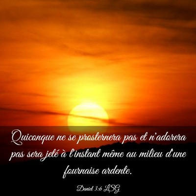 Picture 03 - Daniel 3:6 LSG - Quiconque ne se prosternera pas et n'adorera pas - Bible Verse Picture