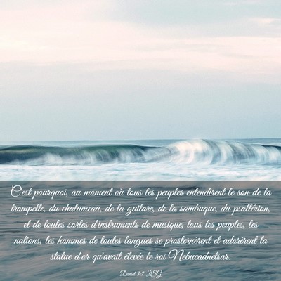 Picture 03 - Daniel 3:7 LSG - C'est pourquoi, au moment où tous les peuples - Bible Verse Picture