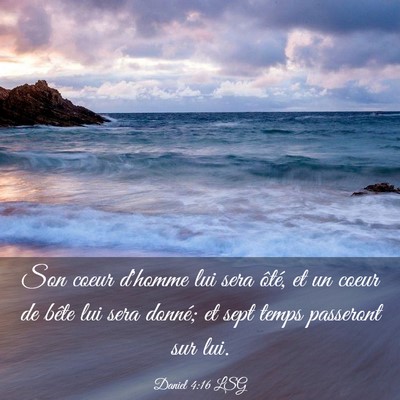 Picture 03 - Daniel 4:16 LSG - Son coeur d'homme lui sera ôté, et un coeur de - Bible Verse Picture