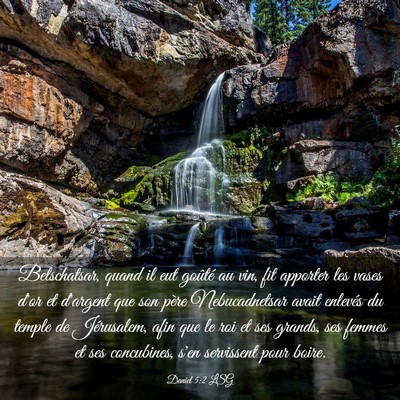 Picture 03 - Daniel 5:2 LSG - Belschatsar, quand il eut goûté au vin, fit - Bible Verse Picture