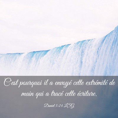 Picture 03 - Daniel 5:24 LSG - C'est pourquoi il a envoyé cette extrémité de - Bible Verse Picture
