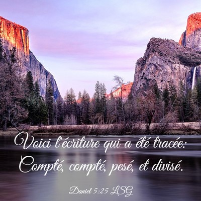 Picture 03 - Daniel 5:25 LSG - Voici l'écriture qui a été tracée: Compté, - Bible Verse Picture