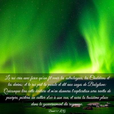 Picture 03 - Daniel 5:7 LSG - Le roi cria avec force qu'on fît venir les - Bible Verse Picture