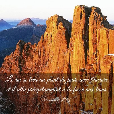Picture 03 - Daniel 6:19 LSG - Le roi se leva au point du jour, avec l'aurore, - Bible Verse Picture