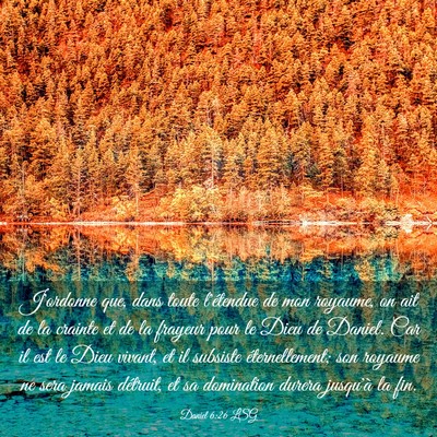 Picture 03 - Daniel 6:26 LSG - J'ordonne que, dans toute l'étendue de mon - Bible Verse Picture