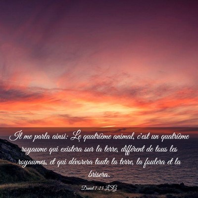 Picture 03 - Daniel 7:23 LSG - Il me parla ainsi: Le quatrième animal, c'est un - Bible Verse Picture