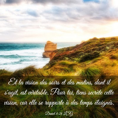 Picture 03 - Daniel 8:26 LSG - Et la vision des soirs et des matins, dont il - Bible Verse Picture