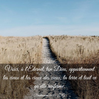 Picture 03 - Deutéronome 10:14 LSG - Voici, à l'Eternel, ton Dieu, appartiennent les - Bible Verse Picture